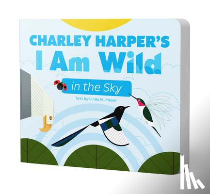 M, Meyer. Linda - Charley Harper’s I Am Wild in the Sky Board Book