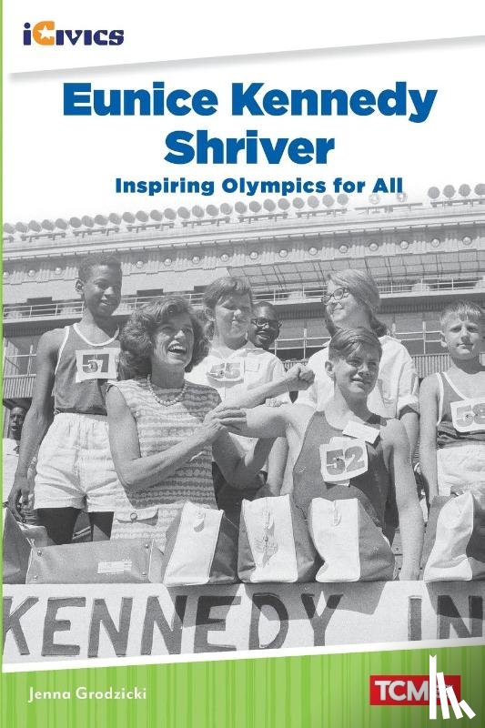 Grodzicki, Jenna - Eunice Kennedy Shriver: Inspiring Olympics for All