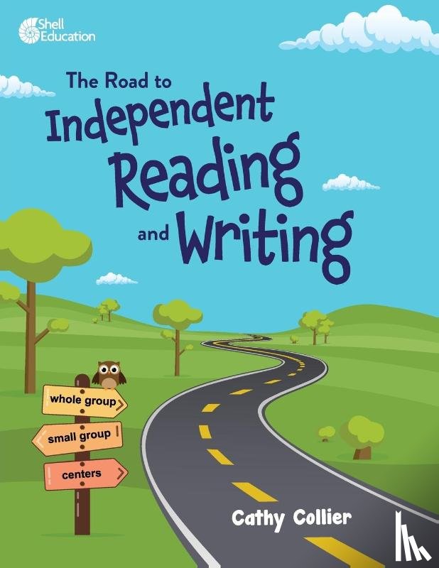 Collier, Cathy - The Road to Independent Reading and Writing