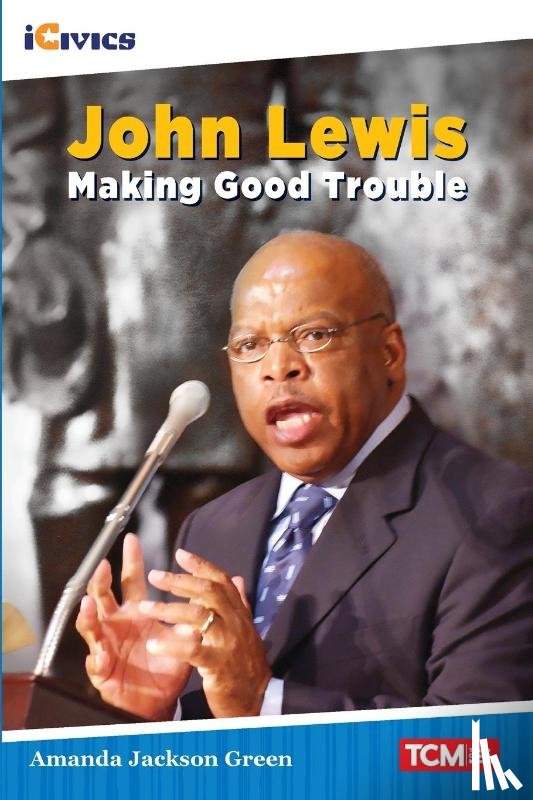 Green, Amanda - John Lewis: Making Good Trouble