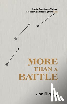 Rigney, Joe - More Than a Battle: How to Experience Victory, Freedom, and Healing from Lust