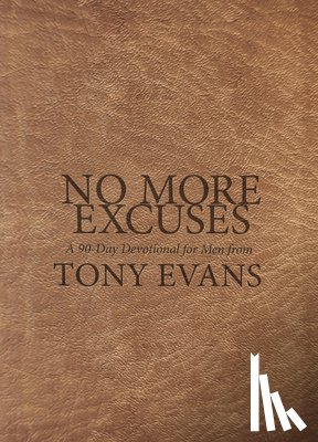 Evans, Tony - No More Excuses: A 90-Day Devotional for Men