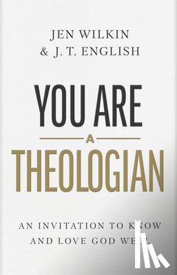 English, J.T., Wilkin, Jen - You Are a Theologian