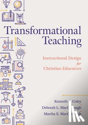Coley, Kenneth S. - Transformational Teaching: Instructional Design for Christian Educators