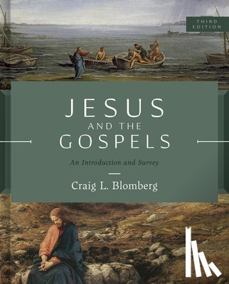 Blomberg, Craig L. - Jesus and the Gospels, Third Edition: An Introduction and Survey