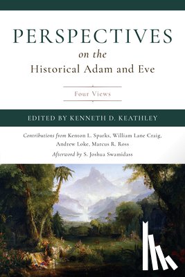 Keathley, Kenneth D. - Perspectives on the Historical Adam and Eve: Four Views
