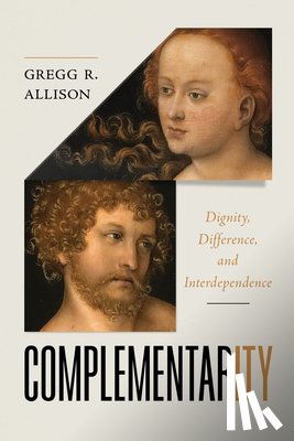 Allison, Gregg - Complementarity: Dignity, Difference, and Interdependence