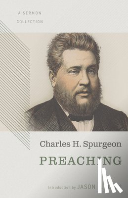 Spurgeon, Charles Haddon - Preaching: A Sermon Collection