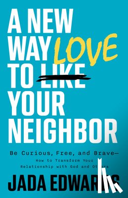 Edwards, Jada - New Way to Love Your Neighbor, A