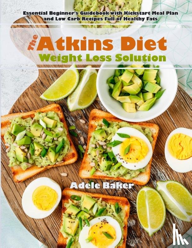 Baker, Adele - The Atkins Diet Weight Loss Solution