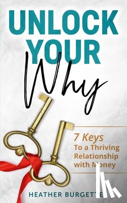 Burgette, Heather - Unlock Your Why