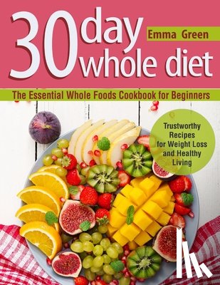 Green, Emma - 30 Day Whole Diet