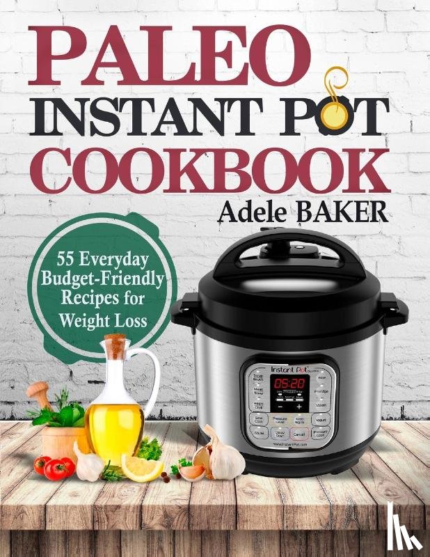 Baker, Adele - Paleo Instant Pot Cookbook