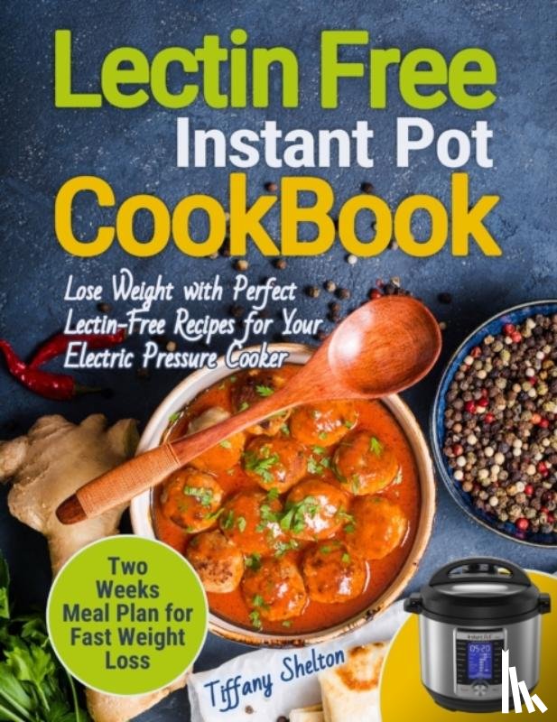 Shelton, Tiffany - Lectin Free Cookbook Instant Pot