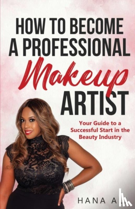 Ali, Hana - How to Become a Professional Makeup Artist