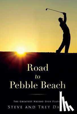 Davis, Steve - Road to Pebble Beach: The Greatest Nassau Ever Played