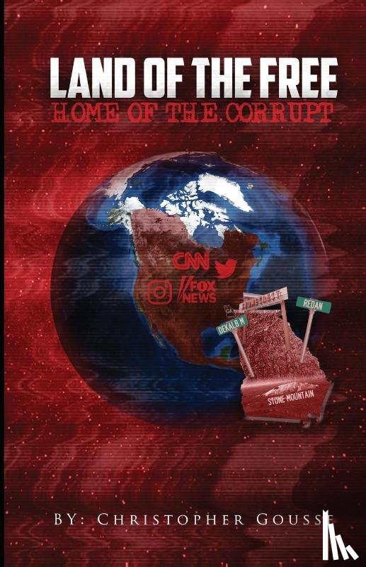 Gousse, Christopher - Land of the Free, Home of the Corrupt