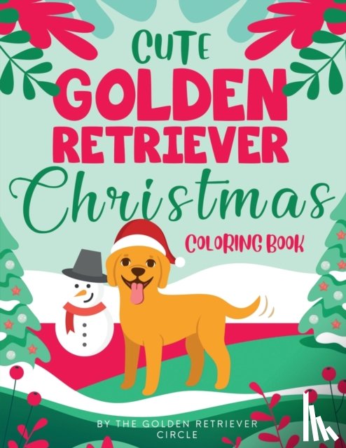 Circle, The Golden Retriever - Cute Golden Retriever Christmas Coloring Book