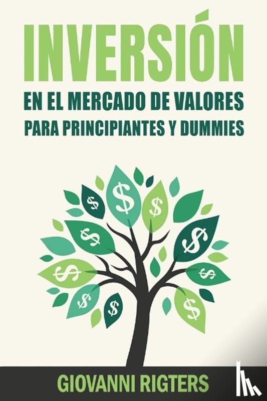 Rigters, Giovanni - Inversion En El Mercado De Valores Para Principiantes Y Dummies [Stock Market Investing For Beginners & Dummies]