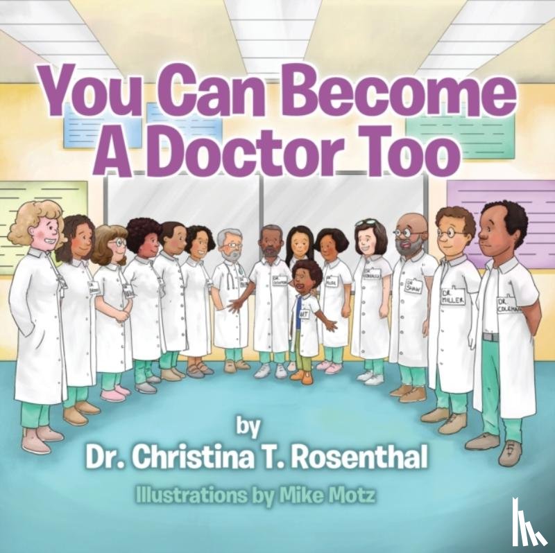 Rosenthal, Dr Christina T - You Can Become A Doctor Too