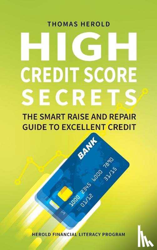 Herold, Thomas - High Credit Score Secrets - The Smart Raise And Repair Guide to Excellent Credit