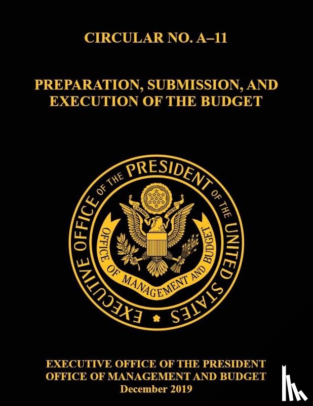 Omb - OMB CIRCULAR NO. A-11 PREPARATION, SUBMISSION, AND EXECUTION OF THE BUDGET