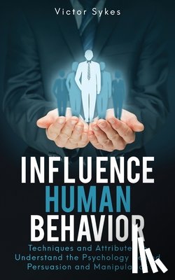 Sykes, Victor - Influence Human Behavior