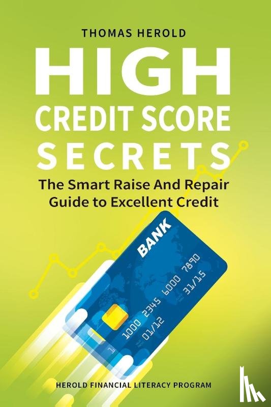 Herold, Thomas - High Credit Score Secrets - The Smart Raise And Repair Guide to Excellent Credit