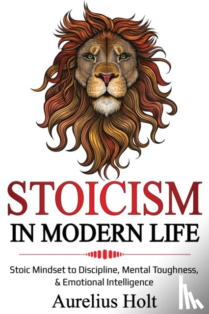 Holt, Aureluis - Stoicism in Modern Life