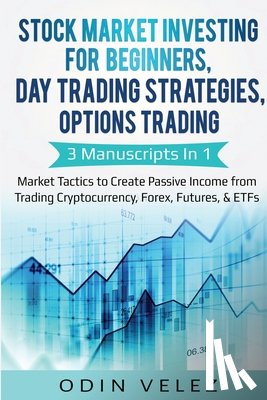 Velez, Odin - Stock Market Investing for Beginners, Day Trading Strategies, Options Trading