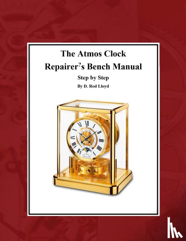 Lloyd, D. Rod - The Atmos Clock Repairer?s Bench Manual