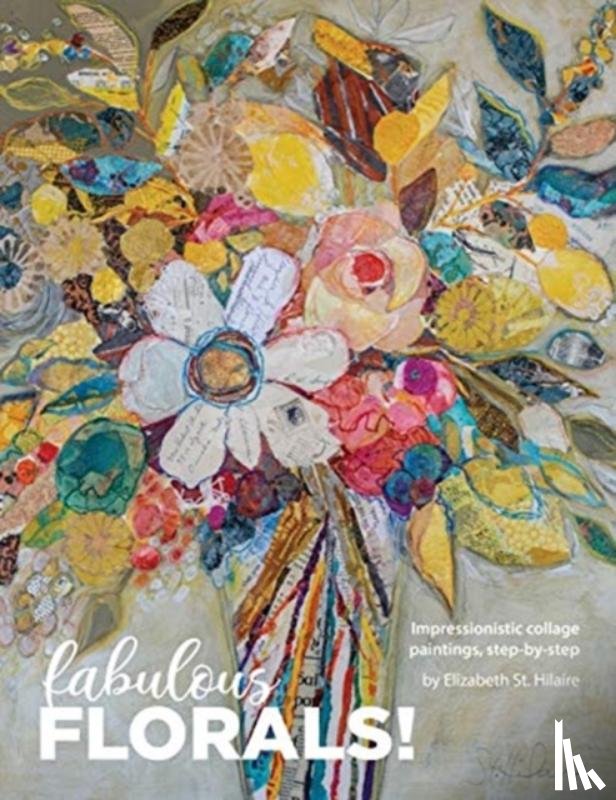 St Hilaire, Elizabeth - Fabulous Florals!