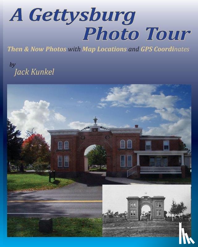 Kunkel, Jack L - A Gettysburg Photo Tour