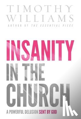 Williams, Timothy - Insanity in the Church