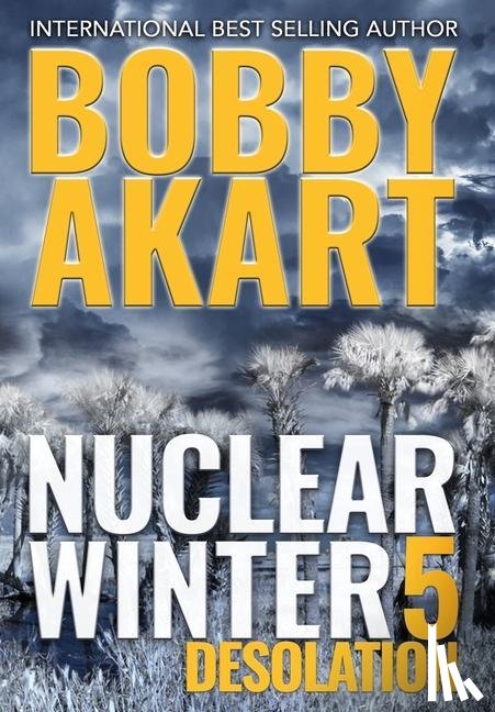 Akart, Bobby - Nuclear Winter Desolation