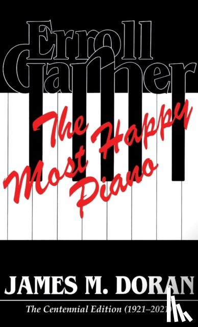 Doran, James M - Erroll Garner The Most Happy Piano (Centennial Edition 1921-2021)