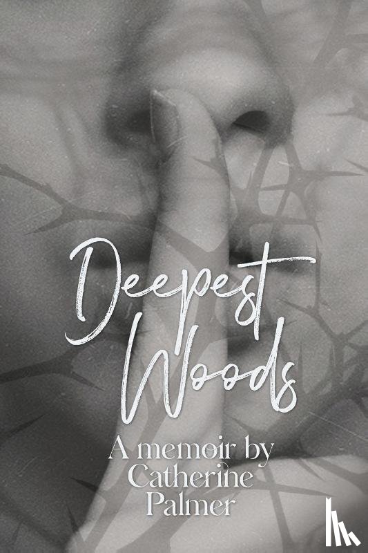 Palmer, Catherine A. - Deepest Woods