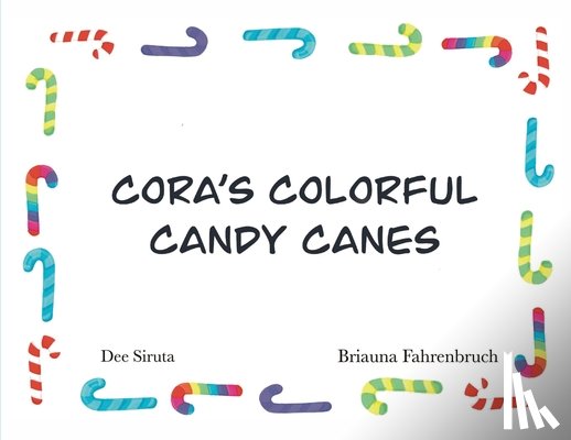 Siruta, Dee L - Cora's Colorful Candy Canes
