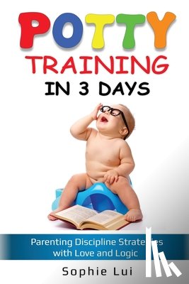 Lui, Sophie - Potty Training in 3 Days