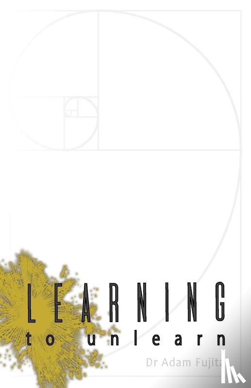 Fujita, Adam - Learning to Unlearn