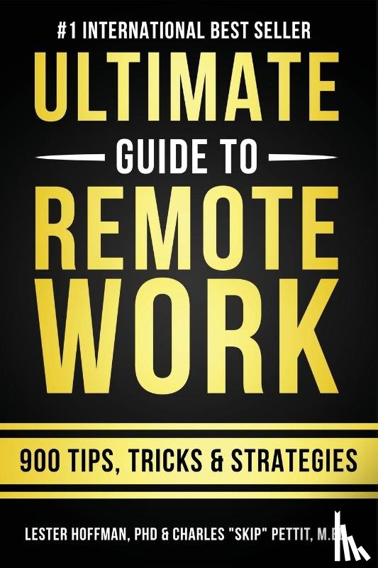 Pettit, Charles Skip, Hoffman, Lester - The Ultimate Guide To Remote Work