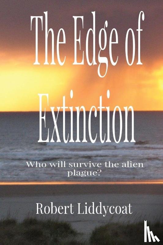 Liddycoat, Robert A - The Edge of Extinction