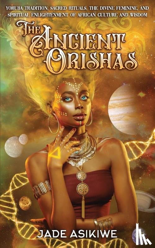 Asikiwe, Jade - The Ancient Orishas