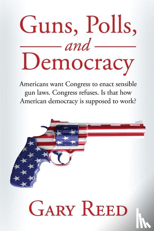 Reed, Gary - Guns, Polls, and Democracy