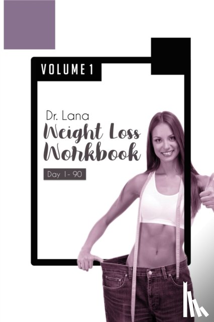 Moshkovich, Lana - Dr. Lana Weight Loss Workbook Day 1-90 Volume 1