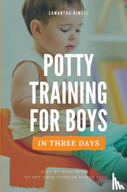 Kimell, Samantha - Potty Training for Boys in 3 Days