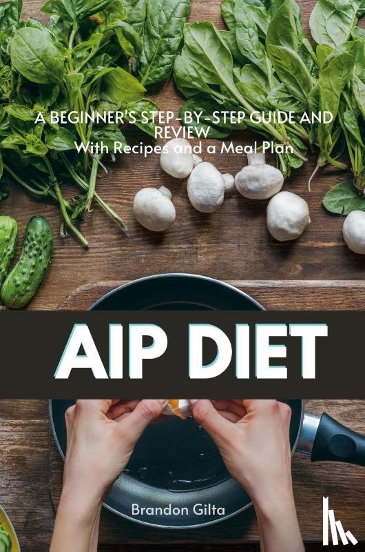 Gilta, Brandon - AIP (Autoimmune Protocol) Diet