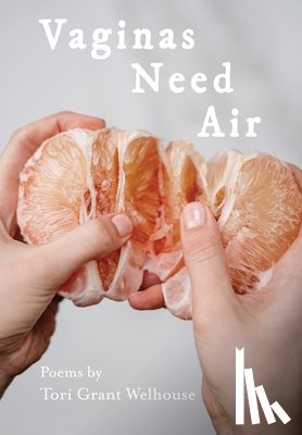Welhouse, Tori Grant - Vaginas Need Air