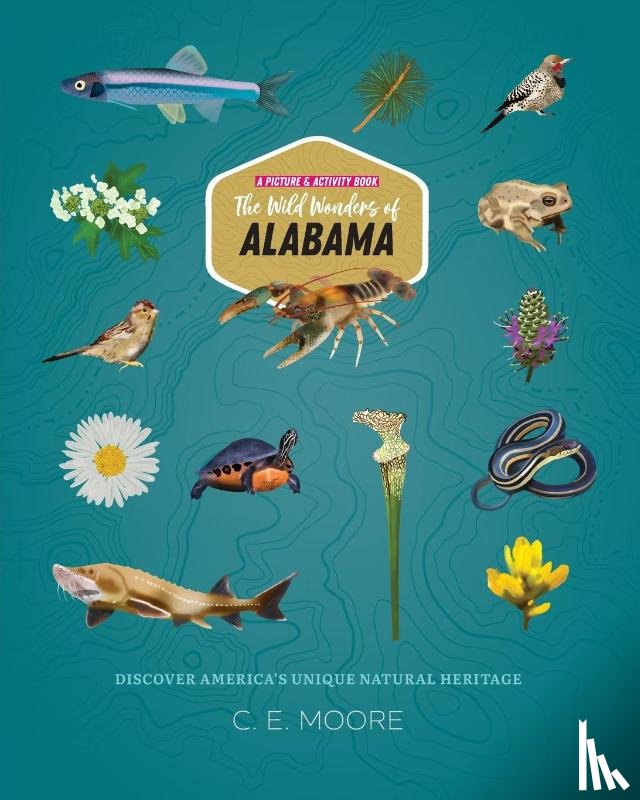 Moore, C. E. - The Wild Wonders of Alabama