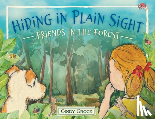Groce, Cindy - Hiding in Plain Sight - Friends in the Forest